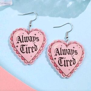 "Always Tired " Funny Graphic Large Acrylic Pink Heart Dangle Drop Earrings New!